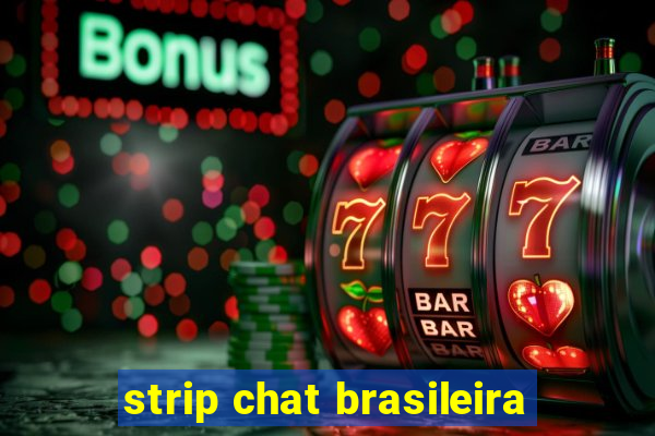 strip chat brasileira